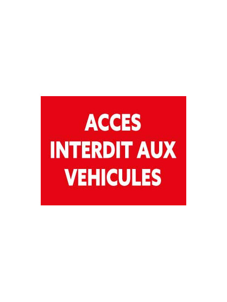 Panneau Accès interdit aux véhicules